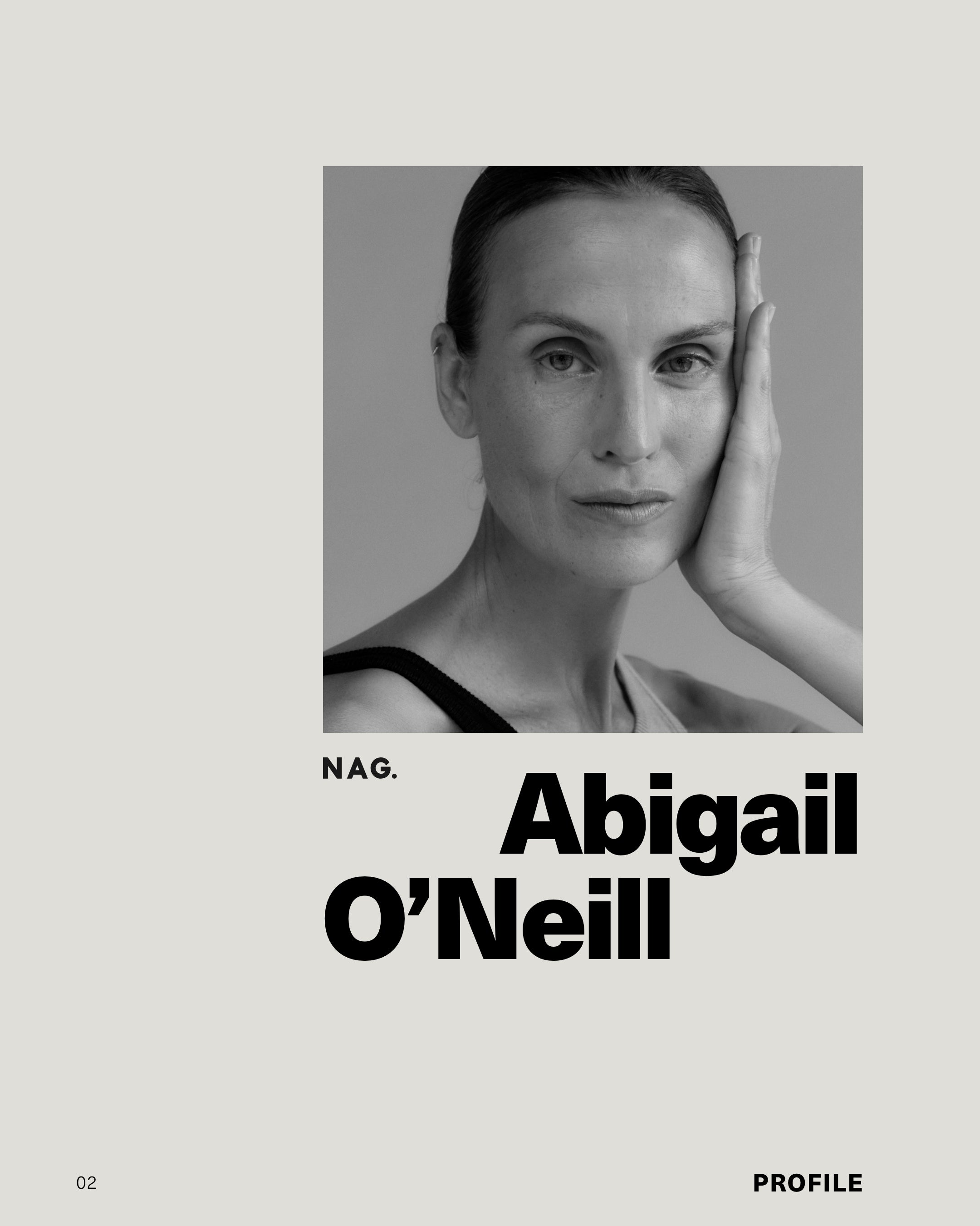 NAG. PROFILE | EDITION 02 WITH ABIGAIL O'NEIL